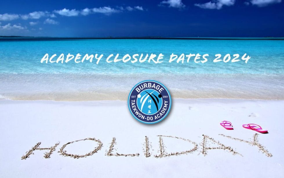 ACADEMY HOLIDAYS CLOSURES 2024!! Burbage TaekwonDo TaekwonDo